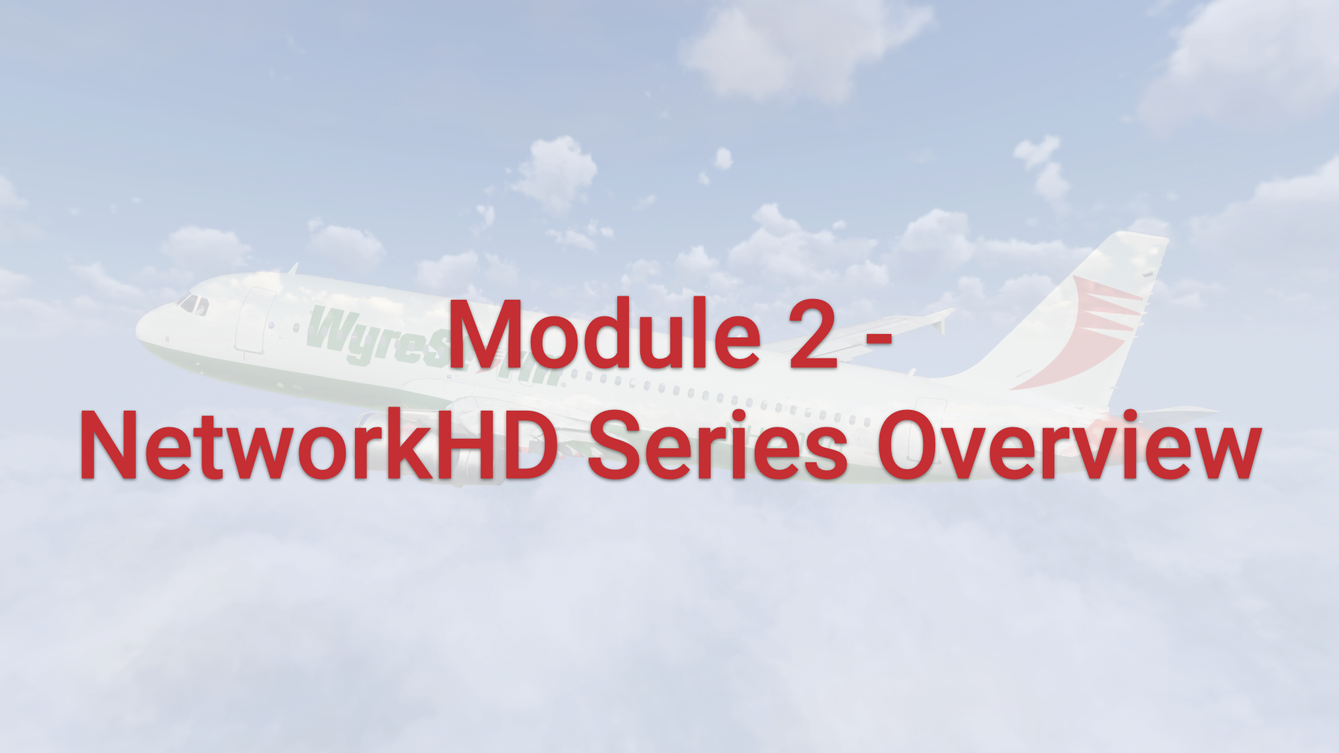 Module 2 - NetworkHD Series Overview