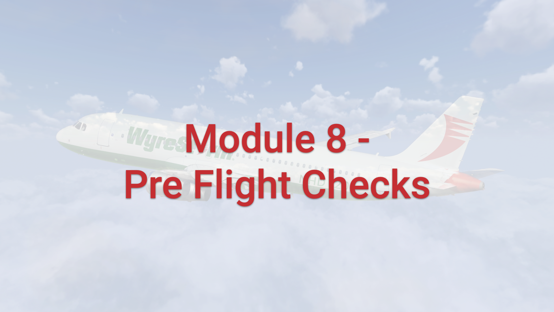 Module 8 - Pre Flight Checks